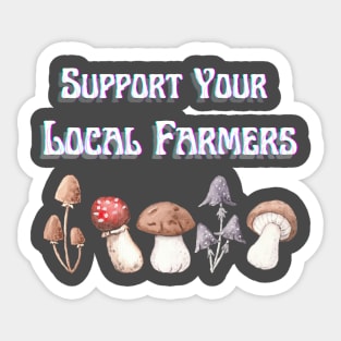 Shrooms Support Your Local Farmers Sticker